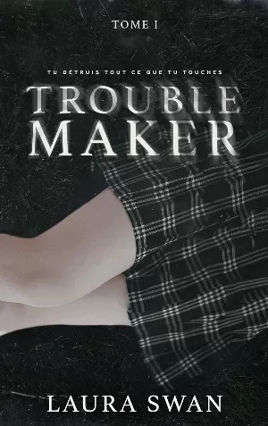 Laura Swan - Troublemaker, Tome 1